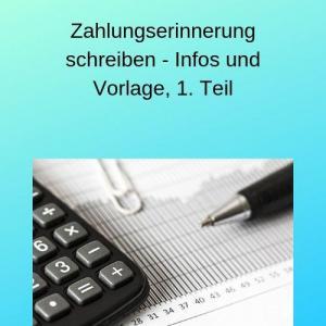 Zahlungserinnerung schreiben - Infos und Vorlage, 1. Teil