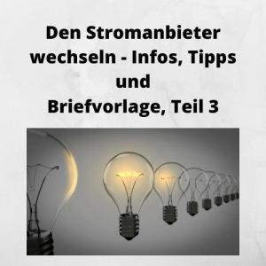 Den Stromanbieter wechseln - Infos, Tipps und Briefvorlage, Teil 3