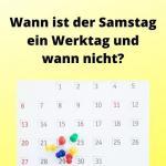 Wann ist der Samstag ein Werktag und wann nicht?