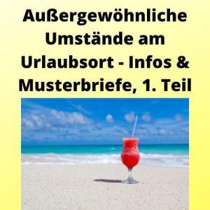 Außergewöhnliche Umstände am Urlaubsort - Infos & Musterbriefe, 1. Teil