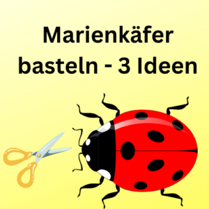 Marienkäfer basteln - 3 Ideen